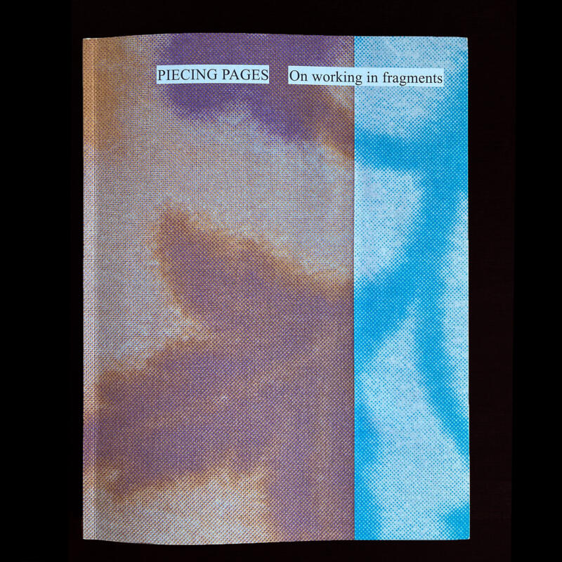 1 Piecing Pages On working in fragments Line Arngaard ed copy